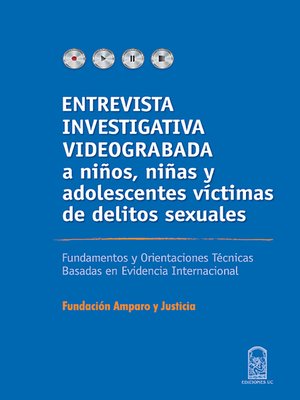 cover image of Entrevista investigativa videograbada a niños, niñas y adolescentes víctimas de delitos sexuales